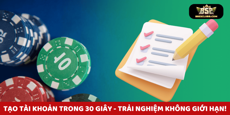 Tạo tài khoản trong 30 giây - Trải nghiệm không giới hạn!