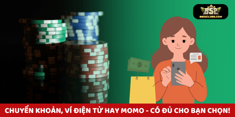 Chuyển khoản, ví điện tử hay Momo - Có đủ cho bạn chọn!