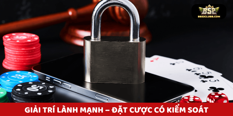 Giải trí lành mạnh – Đặt cược có kiểm soát!