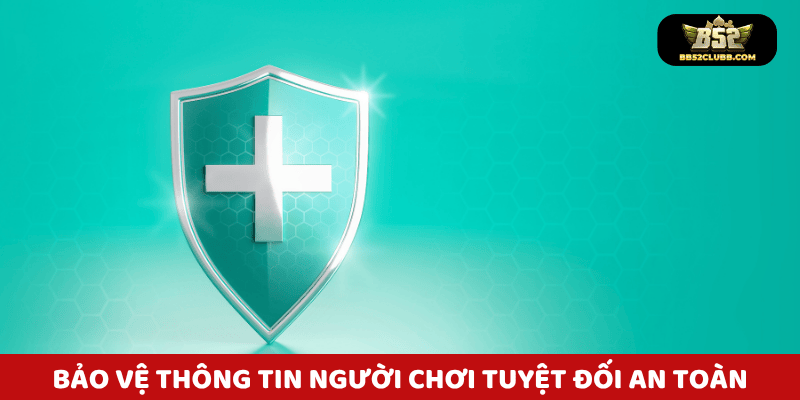 Bảo vệ thông tin người chơi tuyệt đối - An toàn là ưu tiên hàng đầu!