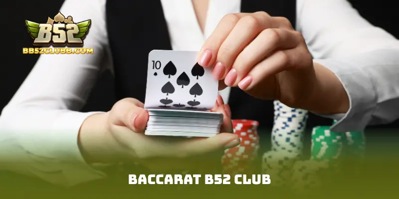 Baccarat B52 CLUB