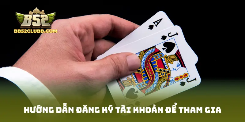 Hướng dẫn đăng ký tài khoản để tham gia
