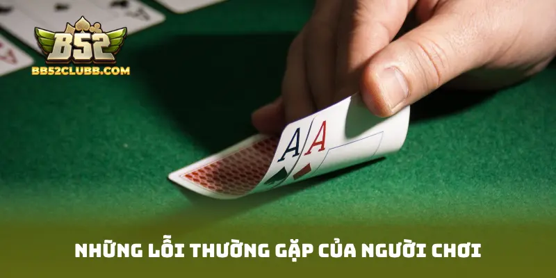 Những lỗi thường gặp của người chơi