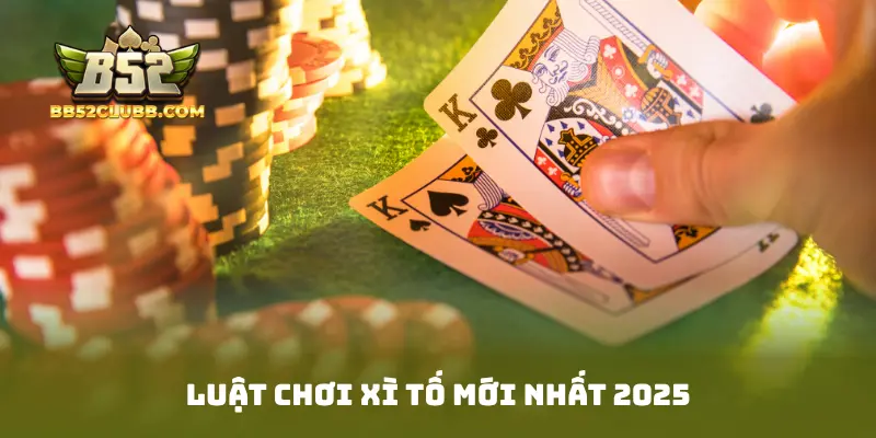 Luật chơi xì tố mới nhất 2025