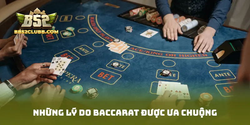 Những lý do baccarat được ưa chuộng