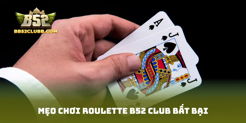 Mẹo chơi Roulette B52 Club bất bại